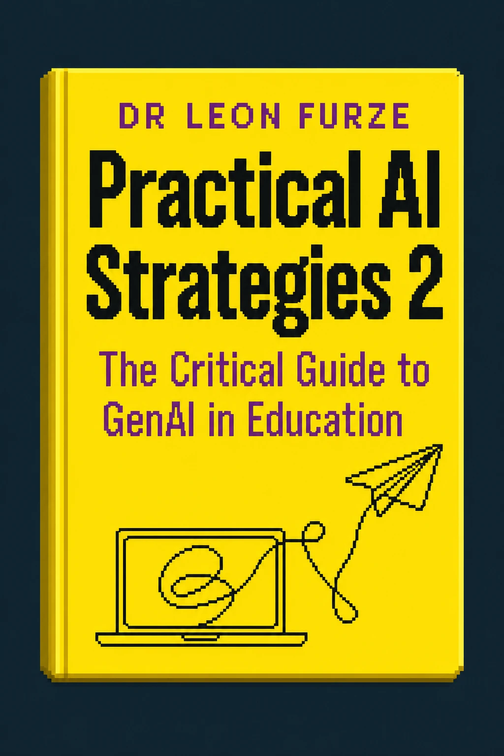 Pixel-art cover of Practical AI Strategies 2: The Critical Guide to GenAI in Education, by Dr Leon Furze